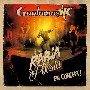 Goulamas'k : Rabia e Poësia (En Concert !)